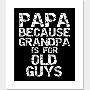 Papa Because Grandpa Is For Old Guys Shirt Fun Father s Day Posters and Art